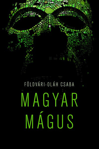 Földvári-Oláh Csaba: Magyar Mágus