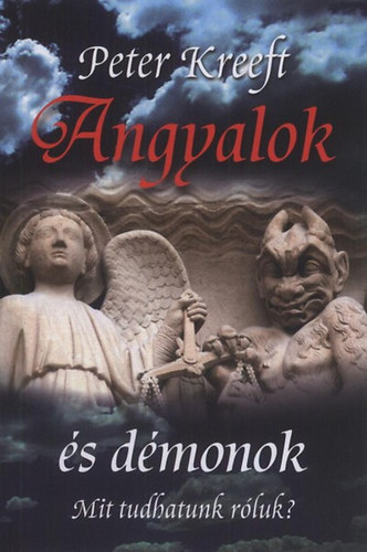 Kreeft, Peter: Angyalok és démonok - Mit tudhatunk róluk?