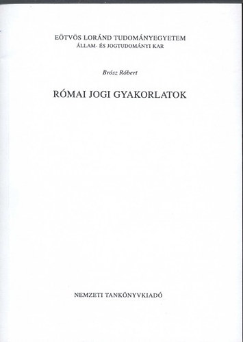 Brósz Róbert: Római jogi gyakorlatok