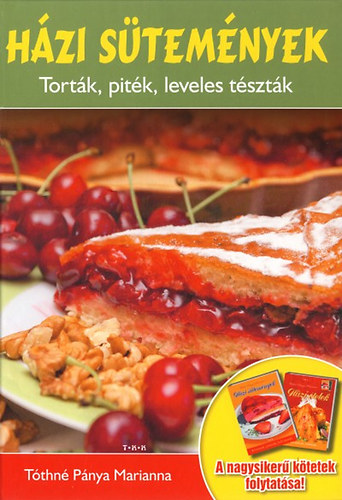 Tóthné Pánya Marianna: Házi sütemények - Torták, piték, leveles tészták