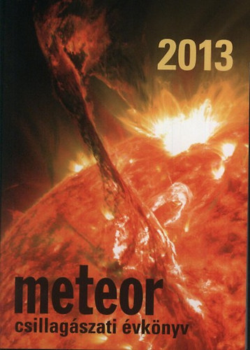 Benkő József; Mizsér Attila: Meteor csillagászati évkönyv 2013