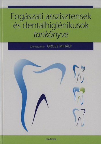 : Fogászati asszisztensek és dentalhigiénikusok tankönyve
