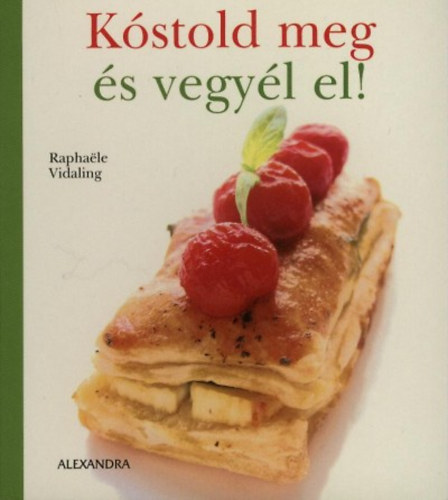 Raphaele Vidaling: Kóstold meg és vegyél el!