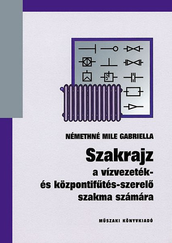 Némethnémile Gabriella: Szakrajz a vízvezeték és központifűtés-szerelő szakma számára