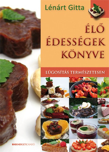 Lénárt Gitta: Élő édességek könyve