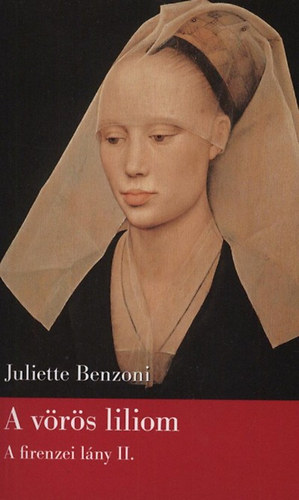 Juliette Benzoni: A vörös liliom - A firenzei lány II.