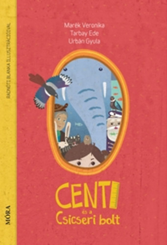 Tarbay Ede; Marék Veronika; Urbán Gyula: Centi és a Csicseri bolt