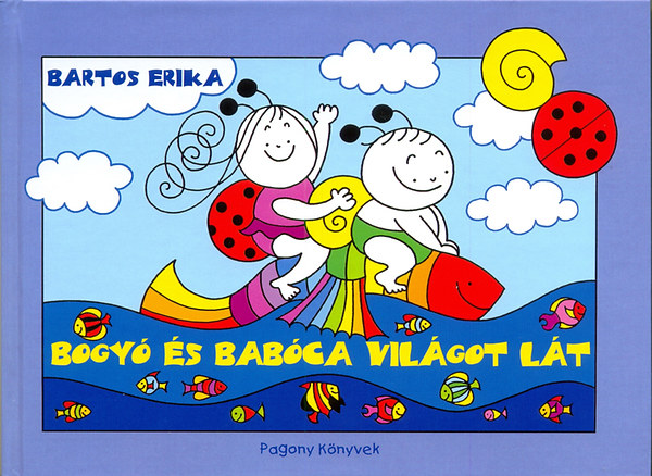 Bartos Erika: Bogyó és Babóca világot lát
