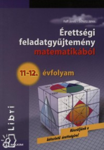 : Érettségi feladatgyűjtemény matematikából, 11-12. évfolyam