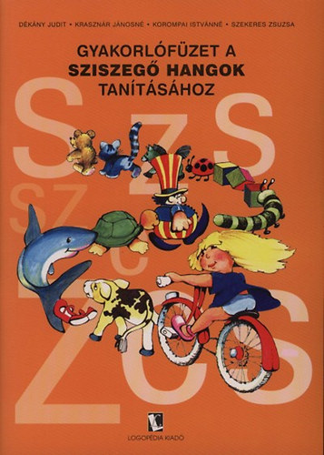 Szekeres Zsuzsa, Krasznár Jánosné, Dékány Judit, Korompai Istvánné: Gyakorlófüzet a sziszegő hangok tanításához