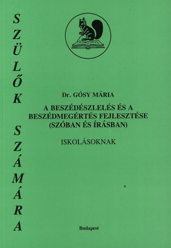 Dr. Gósy Mária: A beszédészlelés és a beszédmegértés fejlesztése (szóban és írásban) iskolásoknak