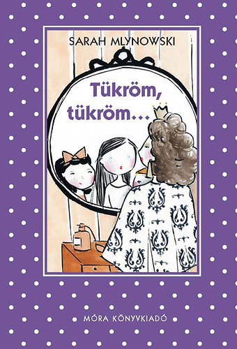 Sarah Mlynowski: Tükröm, tükröm...