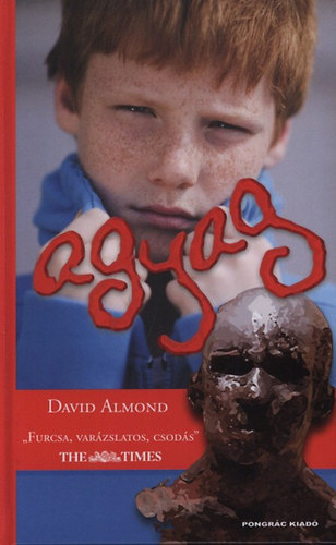 David Almond: Agyag