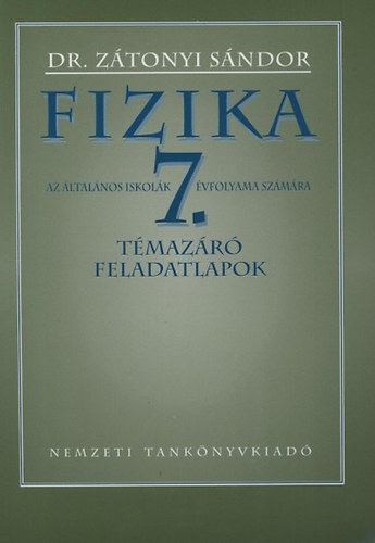 Dr. Zátonyi Sándor: Fizika 7. Témazáró feladatlapok