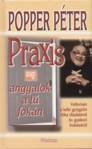 Popper Péter: Praxis - avagy angyalok a tű fokán