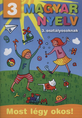: Magyar nyelv 3. osztályosoknak - Most légy okos!