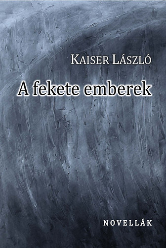 Kaiser László: A fekete emberek