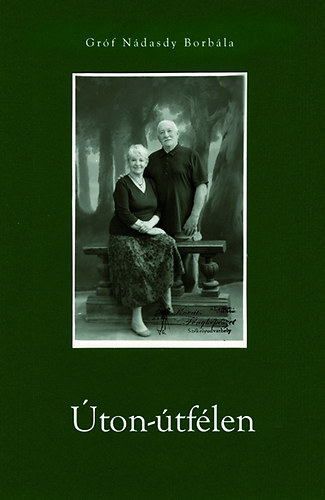 Gróf Nádasdy Borbála: Úton útfélen