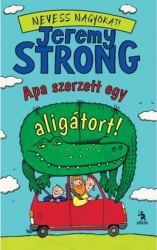 Jeremy Strong: Apa szerzett egy aligátort! - Az öcsém híres feneke 1.