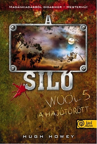 Hugh Howey: A Siló - Wool 5. - A hajótörött