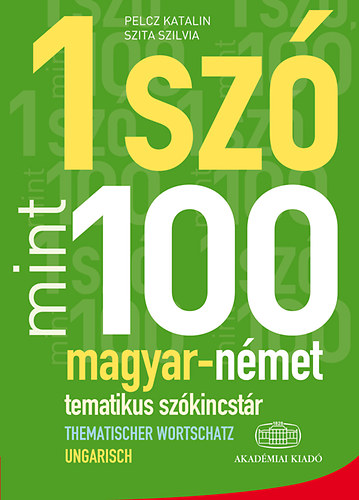Szita Szilvia; Pelcz Katalin: Egy szó mint száz - Magyar-német tematikus szókincstár