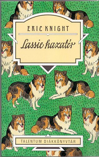Eric Knight: Lassie hazatér - Talentum Diákkönyvtár