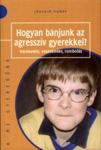 Joachim Schreien Rumpf: Hogyan bánjunk az agresszív gyerekkel?