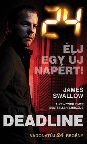 James Swallow: 24: Deadline - Élj egy új napért!