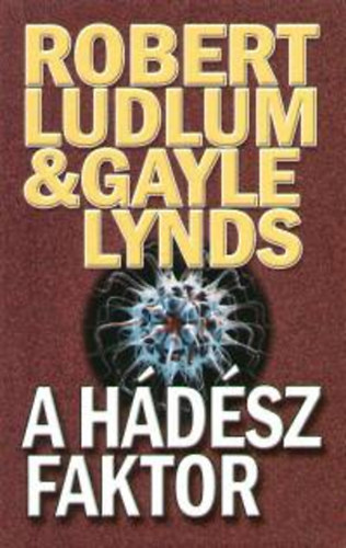 Robert Ludlum; Gayle Lynds: A Hádész faktor