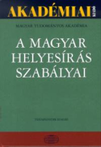 Akadémiai Kiadó: A magyar helyesírás szabályai (Tizenegyedik kiadás)