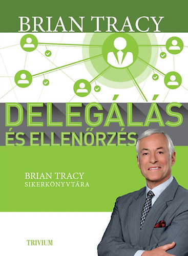 Brian Tracy: Delegálás és ellenőrzés