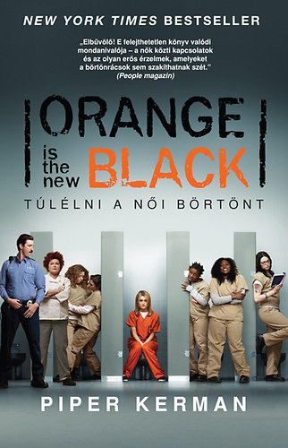 Piper Kerman: Orange is the new Black - Túlélni a női börtönt