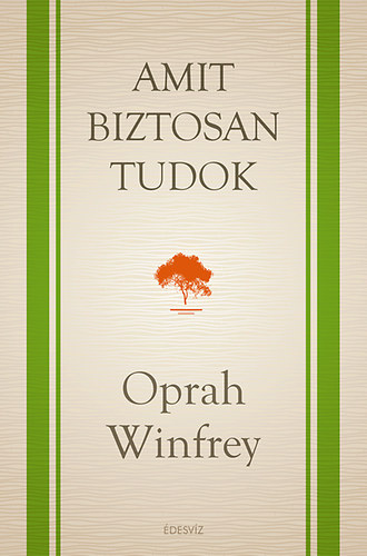 Oprah Winfrey: Amit biztosan tudok