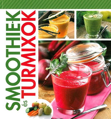 Korpádi Péter: Smoothie-k és turmixok