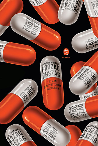 Wurtzel, Elizabeth: Prozac-ország - Fiatalon és depressziósan Amerikában