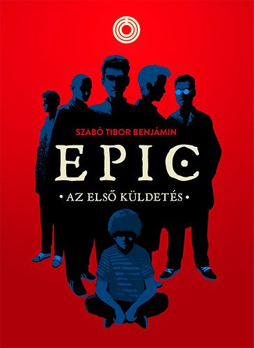 Szabó Tibor Benjámin: EPIC 1. - Az első küldetés