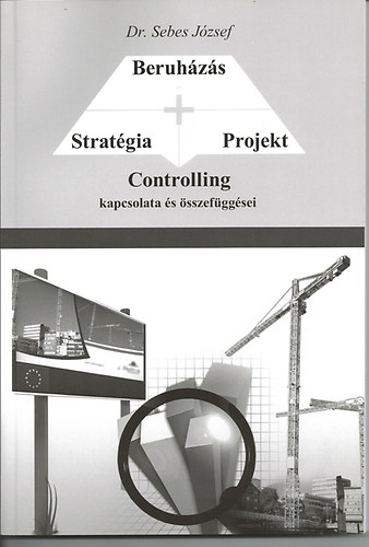 Dr. Sebes József: Stratégia - Projekt - Beruházás CONTROLLING kapcsolata és összefüggései