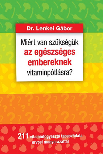 Dr. Lenkei Gábor: Miért van szükségük az egészséges embereknek vitaminpótlásra?