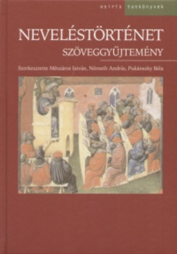 Mészáros; Németh; Pukánszky Béla: Neveléstörténet. Szöveggyűjtemény