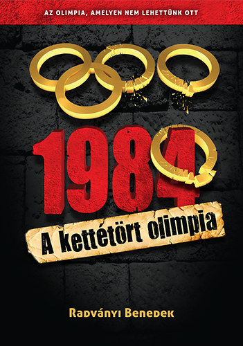 Radványi Benedek: 1984 - A kettétört olimpia