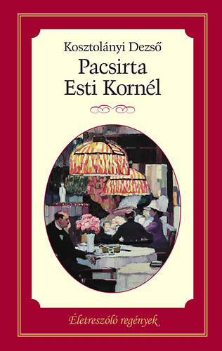 Kosztolányi Dezső: Pacsirta - Esti Kornél