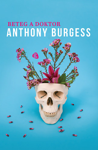 Anthony Burgess: Beteg a doktor