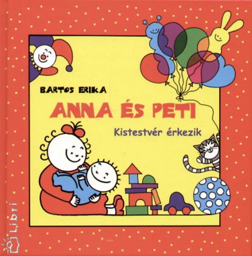 Bartos Erika: Anna és Peti - Kistestvér érkezik