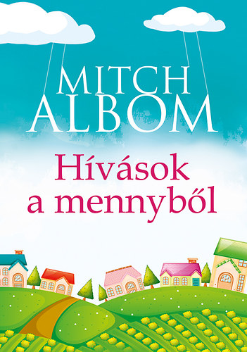 Mitch Albom: Hívások a mennyből