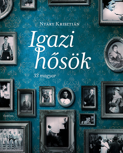 Nyáry Krisztián: Igazi hősök