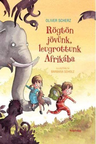 Oliver Scherz: Rögtön jövünk, leugrottunk Afrikába