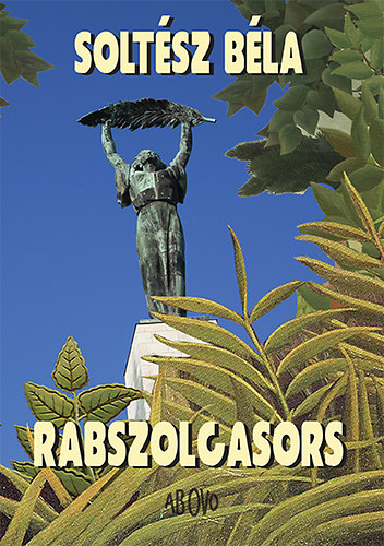 Soltész Béla: Rabszolgasors