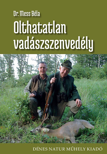 Dr. Mess Béla: Olthatatlan vadászszenvedély