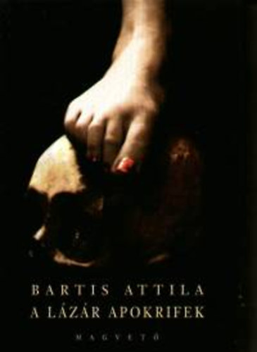 Bartis Attila: A Lázár apokrifek