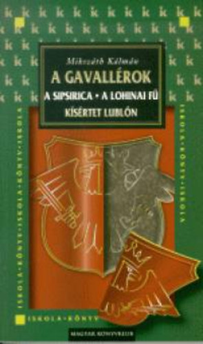 Mikszáth Kálmán: A gavallérok - A Sipsirica - A lohinai fű - Kísértet Lublón